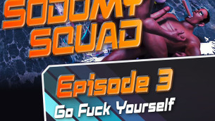 SODOMY SQUAD Episode 3 : Go fuck yourself